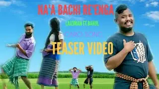 Na'a Bachi Re'enga||Teaser Video||Garo Song||Laiziman Sg Ft.Bahul Mk