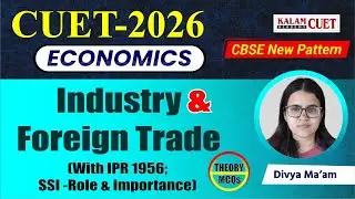 Cuet ug 2026 |  Economics |Industry & Foreign Trade (With IPR 1956; SSI -Role & Importance)