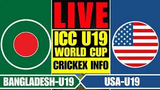 BANGLADESH vs USA LIVE | BAN-U19 vs USA-U19 - CRICKEX INFO