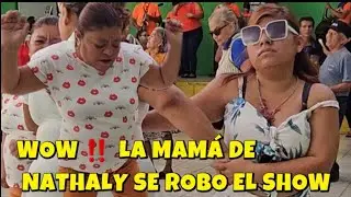 ‼️ Mira Como La Mamá De Nathaly Se Robo El Show  Dejando Boca Abierta  A Su Hija 👧 