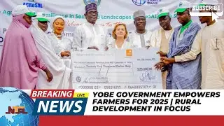 Yobe Government Empowers Farmers for 2025 | Rural Development in Focus