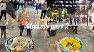 Solang Valley | Manali Mall Road - Shopping and street food | Road trip to Manali part 2