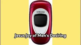 Jesus Joy of Men's Desiring [Samsung SGH-X460 ringtone]
