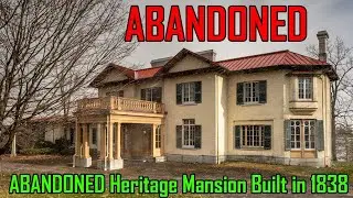 ABANDONED 1800s MANSION (4k Video) Heritage Mansion Built in 1838 | SPECIAL GUEST NARRATOR!
