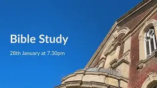 Bible Study | 7.30pm on 28th January 2025 | Rev Daniel Tribe