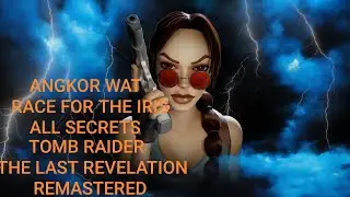 Tomb Raider 4: The Last Revelation Remastered - Angkor Wat/Race for the Iris - All Secrets - (PS4)