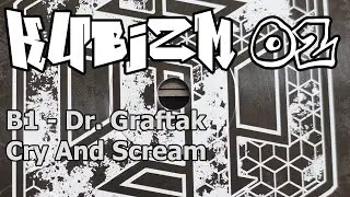 Kubizm 02 - B1 - Dr. Graftak - Cry And Scream