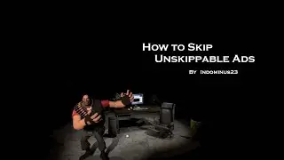 [GMOD] How to Skip Unskippable Ads (Read Description) (Old)