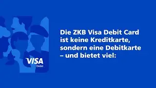 ZKB Visa Debit Card &ndash; Ihre Alltagsbegleiterin