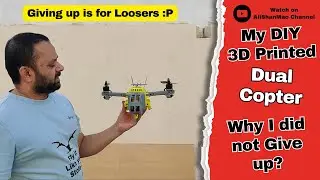 Talon-1 3D Printed Dual Copter Bi Copter: Why I Did not Giveup?