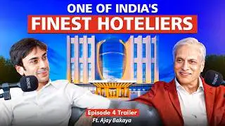 EP 4 Trailer | The man behind Sarovar Hotels | One of India&rsquo;s finest hoteliers Ft. Ajay Bakaya