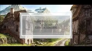 Implementetion Horizontal Music to Unity | 4 scenes for Video Game
