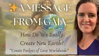🌍 Послание от Гайи: как на самом деле создать новую Землю? | Создавайте очаги любви по всему миру 💖✨