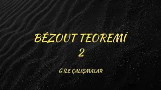B&Eacute;ZOUT TEOREMİ 2