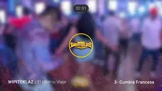 3  Cumbia Francesa I WIPITEKLAZ I El Ultimo Viaje