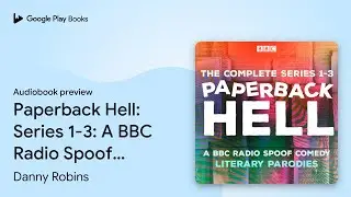 Paperback Hell: Series 1-3: A BBC Radio Spoof&hellip; by Danny Robins &middot; Audiobook preview