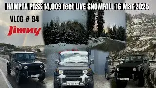 HAMPTA PASS 14,009 feet LIVE SNOWFALL 16 Mar 2025