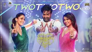 Two Two Two   Video Song   Kaathuvaakula Rendu Kaadhal   Vijay Sethupathi   Anirudh   Vignesh Shivan