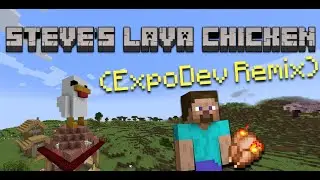 Steve's Lava Chicken (ExpoDev Remix) | Official Music Video