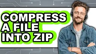 How to Compress a File Into Zip (easy Method)