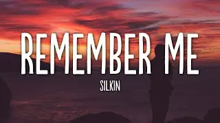 SILKIN - Remember Me (Lyrics)