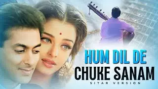 Hum dil de chuke Sanam - Sitar Instrumental | Bhagirath Bhatt 