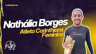 NATH&Aacute;LIA BORGES - #PodC&ecirc;42