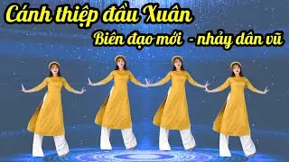 💥CÁNH THIỆP ĐẦU XUÂN💥BÀI BIÊN ĐẠO MỚI - LẠ- ĐỘC NHẤT 💥NHẢY DÂN VŨ