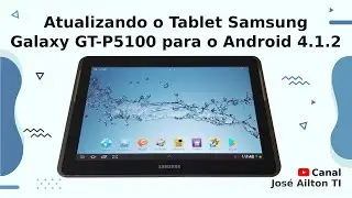 Atualizando o Tablet Samsung Galaxy GT-P5100 para o Android 4.1.2