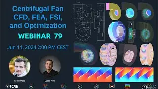 Webinar 79 - Centrifugal Fan CFD, FEA, FSI, and Optimization, June 11, 2024 | CFD Support
