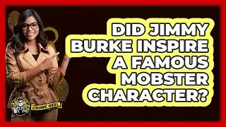 Did Jimmy Burke Inspire a Famous Mobster Character?