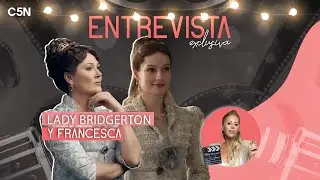ENTREVISTA EXCLUSIVA con LADY BRIDGERTON y FRANCESCA BRIDGERTON