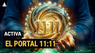 Activa el PORTAL 11:11: Recibe Milagros, Abundancia, Riqueza y Bendiciones del Universo!!.