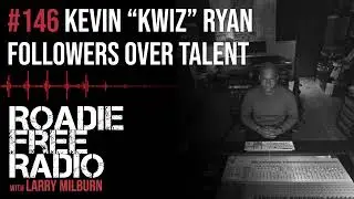 Kevin Kwiz Ryan | Followers Over Talent | ROADIE FREE RADIO