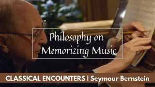 Classical Encounter with Seymour Bernstein, Part 3 (Philosophy on Memorizing Music)
