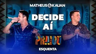 Matheus e Kauan - Decide A&iacute; (Lyric Video) #EsquentaPraiou
