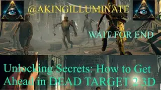 Unlocking Secrets: How to Get Ahead in DEAD TARGET 2 3D @AKINGILLUMINATE