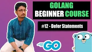 Defer in Golang | GOLANG BEGINNER COURSE