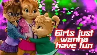 The Chipettes - girls just wanna have fun