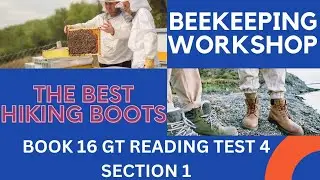 BOOK 16 TEST 4 SECTION 1 GT READING | BEEKEEPING WORKSHOP | THE BEST HIKING BOOTS