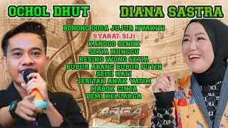 FULL ALBUM OCHOL DHUT - DIANA SASTRA BOHONG DOSA JUJUR NYAKITI - SETIA NUNGGU
