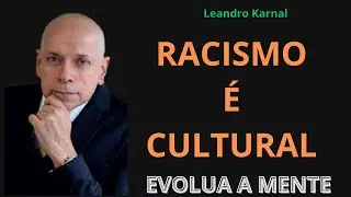 A Origem Do Racismo - Leandro Karnal