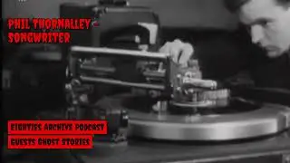 Eighties Archive Podcast, Phil Thornalley Ghost Story