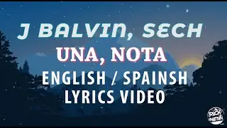 J. Balvin, Sech - Una Nota (Lyric Video)