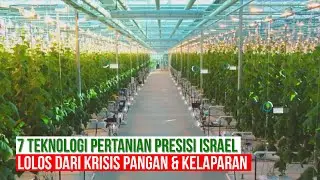 7 Teknologi Pertanian Presisi Israel, Tanah Gersang & Tanpa Sumber Daya Air  Bisa Swasembada Pangan