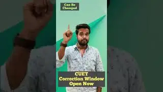 CUET Correction Window What Can Be And Cant Be Changed?????