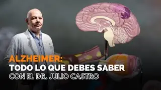 Todo lo que debes saber sobre el Alzheimer con El Dr. Julio Castro || Parte Médico || Ep. 33