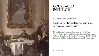 Early Reception of Impressionism in Britain, 1870-1917