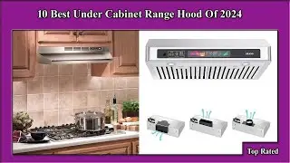 ✅ 10 Best Under Cabinet Range Hood Of 2024