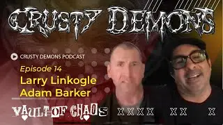 Crusty Demons Talk Show - Ep. 14 - Larry Linkogle & Adam Barker